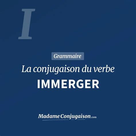 immerger conjugaison du verbe immerger .